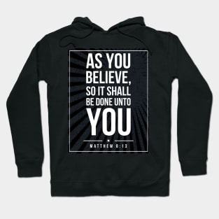 Matthew 8:13 quote Subway style (white text on black) Hoodie